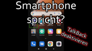 Telefon spricht und kommentiert jede Aktion? Google TalkBack deaktivieren