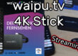 waiputv 4K Stick mit WLAN verbinden und über das Internet fernsehen