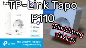TP-Link Tapo P110 WLAN Steckdose einrichten und mit der App steuern